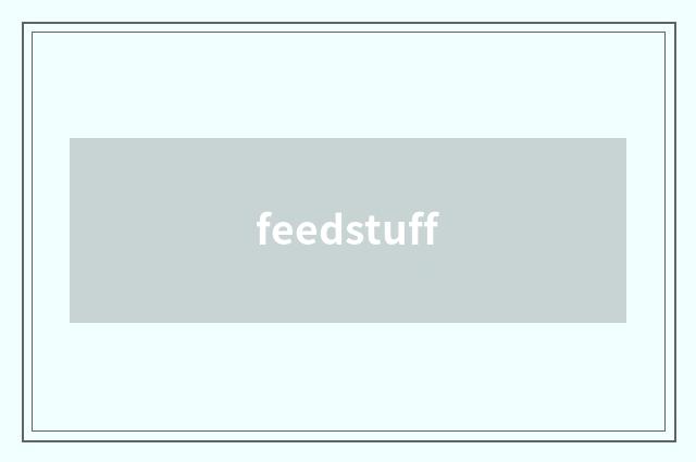 feedstuff