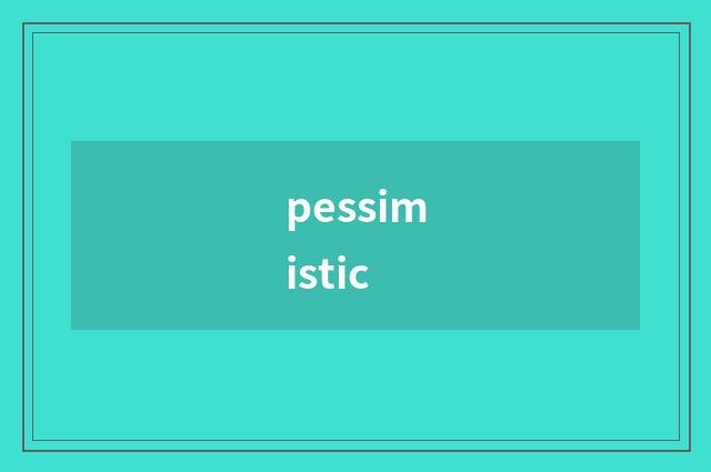 pessimistic