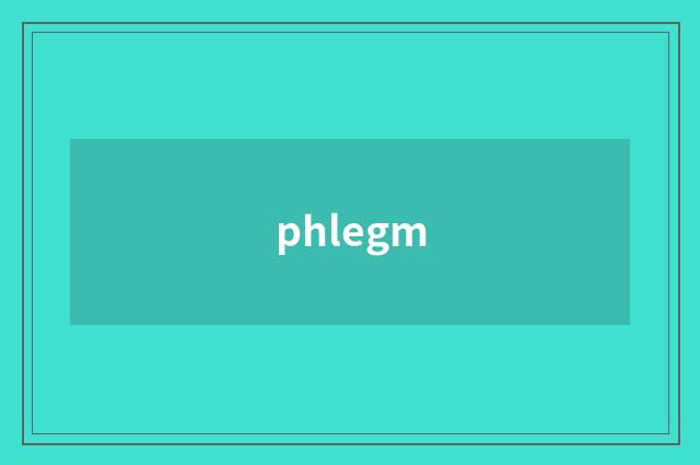 phlegm