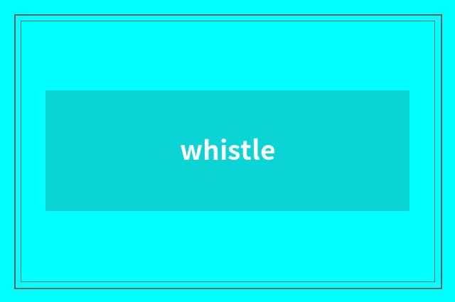 whistle
