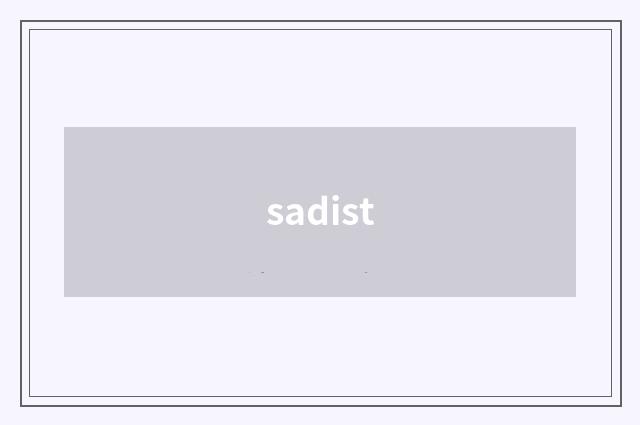 sadist