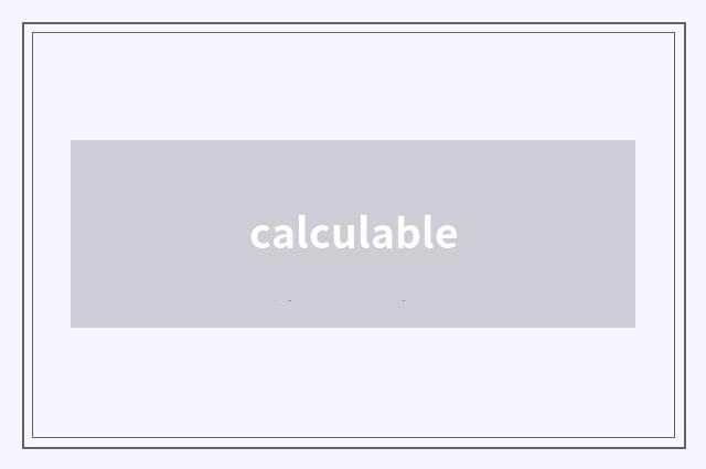 calculable