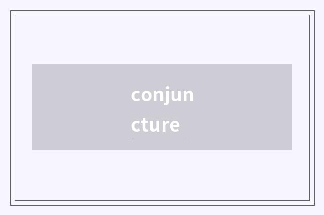 conjuncture