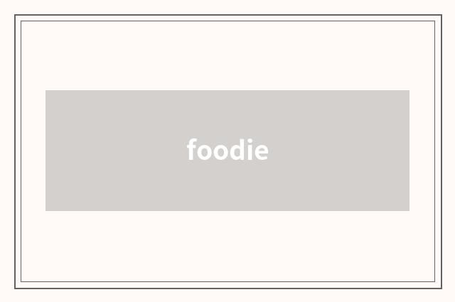 foodie