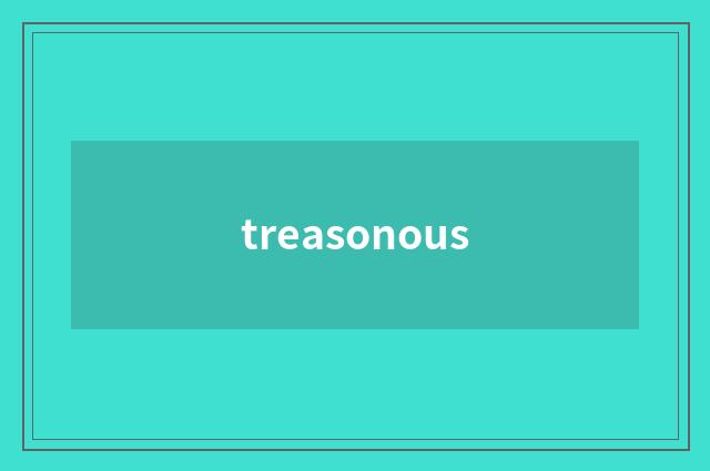 treasonous