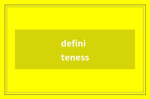 definiteness