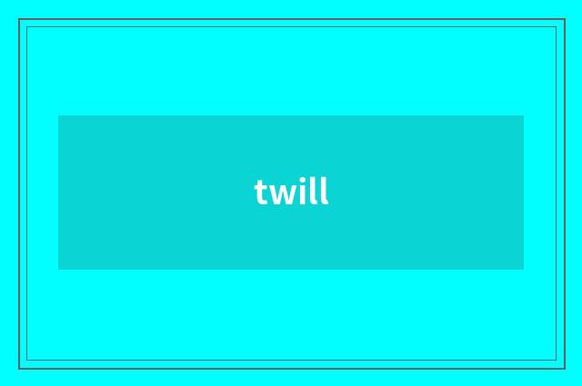 twill