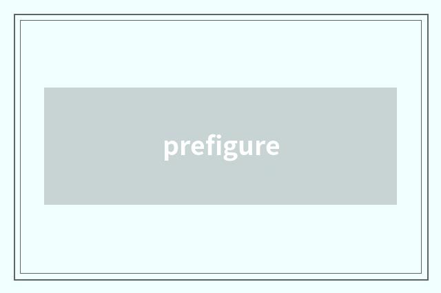 prefigure