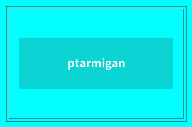 ptarmigan