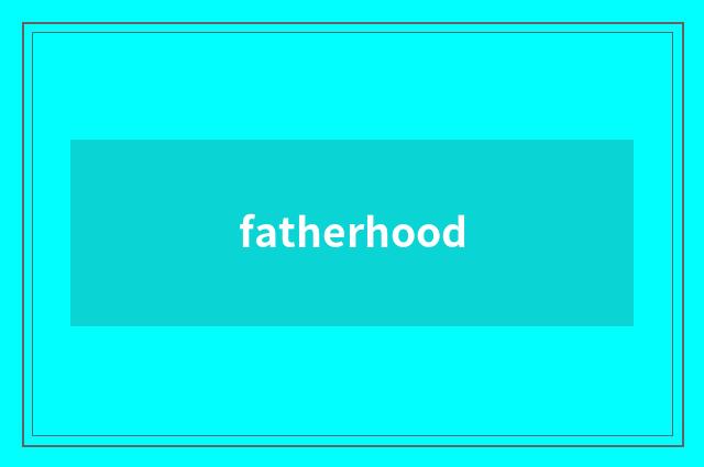 fatherhood