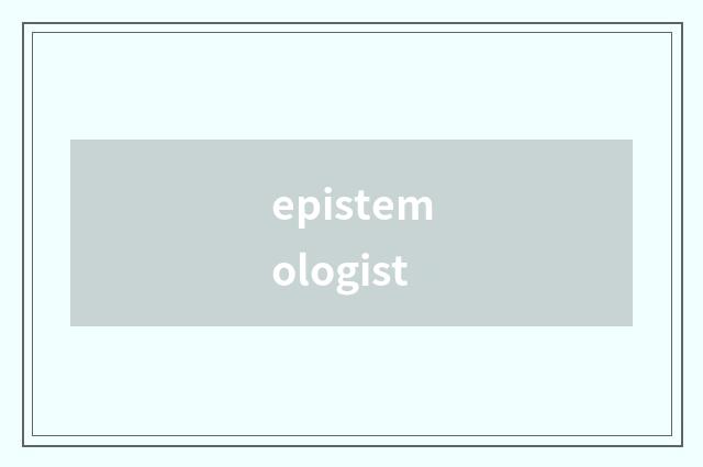epistemologist