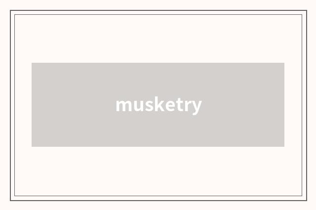 musketry