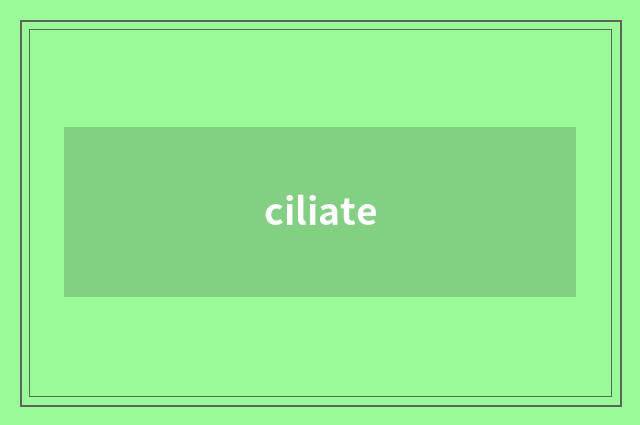 ciliate