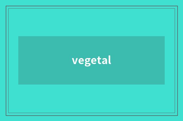 vegetal
