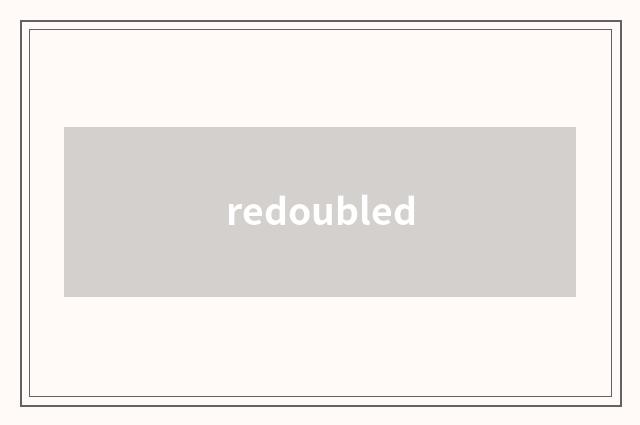 redoubled