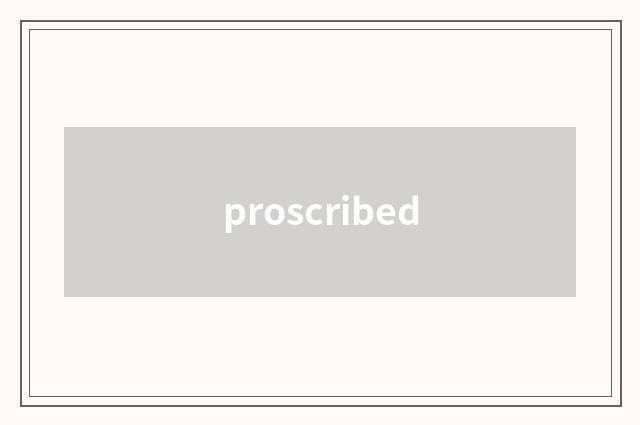 proscribed