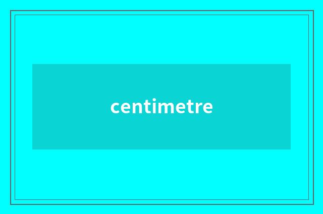 centimetre