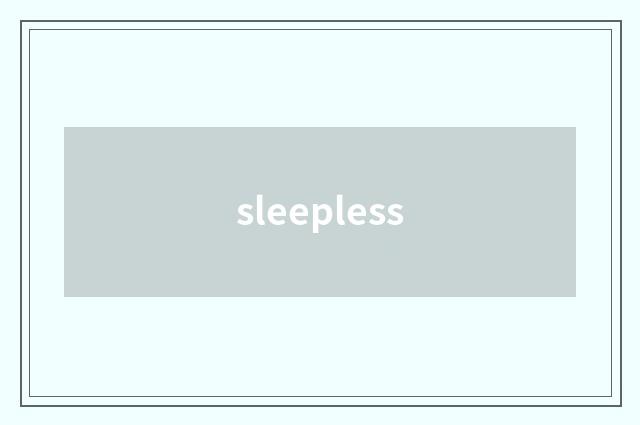 sleepless