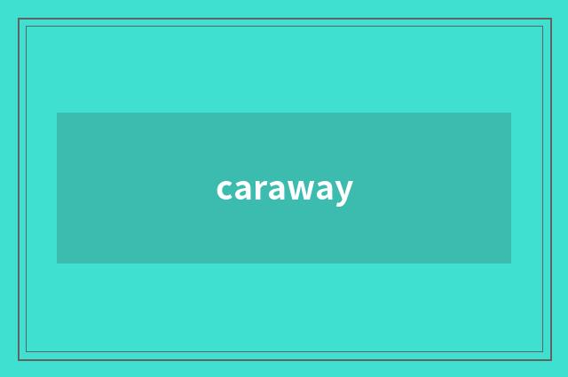 caraway
