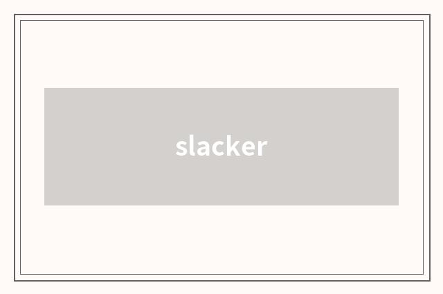 slacker