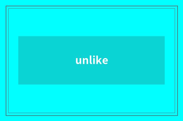unlike