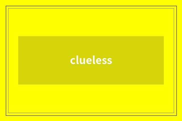 clueless