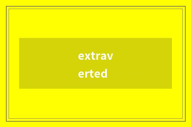 extraverted