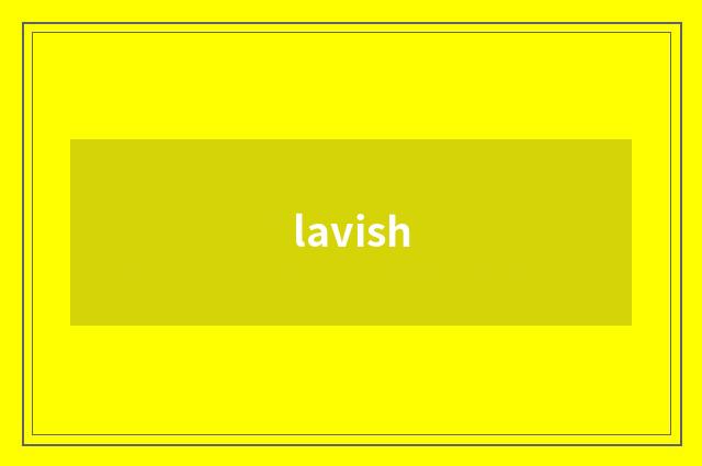 lavish