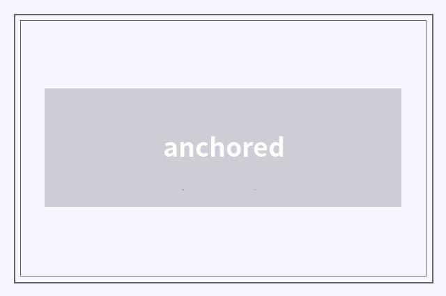 anchored
