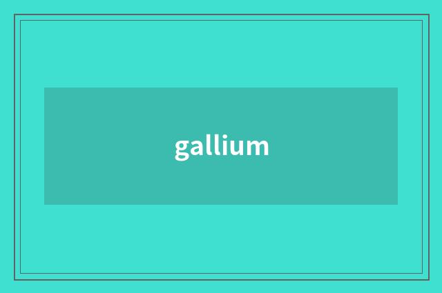 gallium