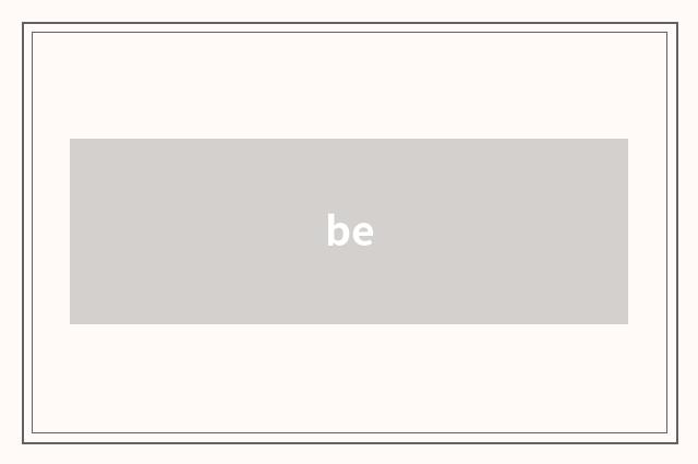 be