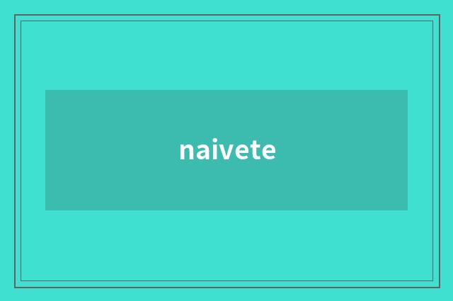 naivete