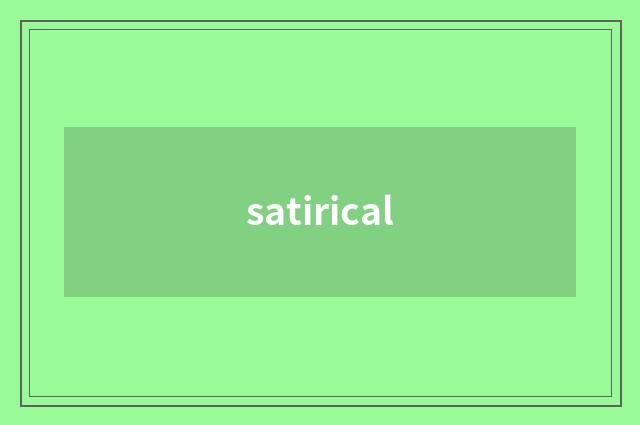 satirical