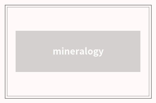 mineralogy