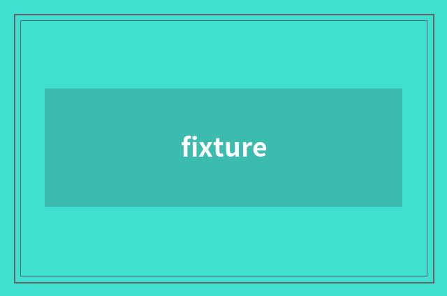 fixture