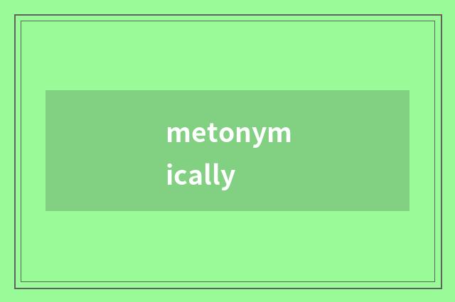 metonymically
