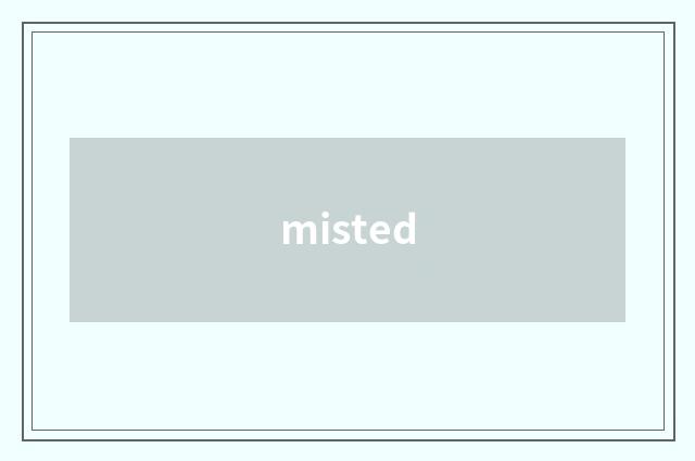 misted