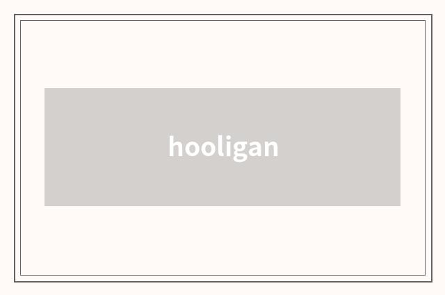 hooligan