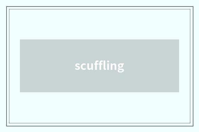 scuffling