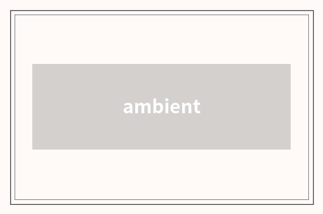 ambient