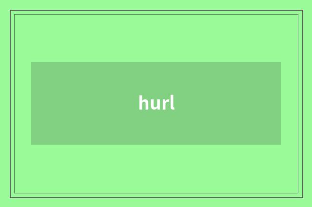 hurl