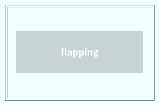 flapping