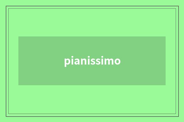 pianissimo