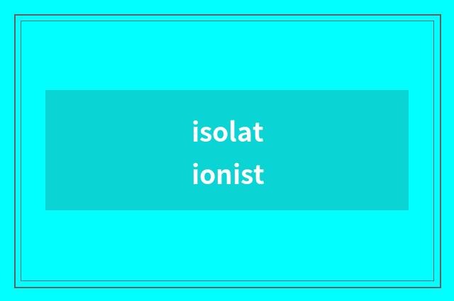 isolationist