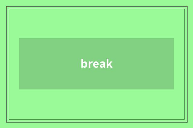break