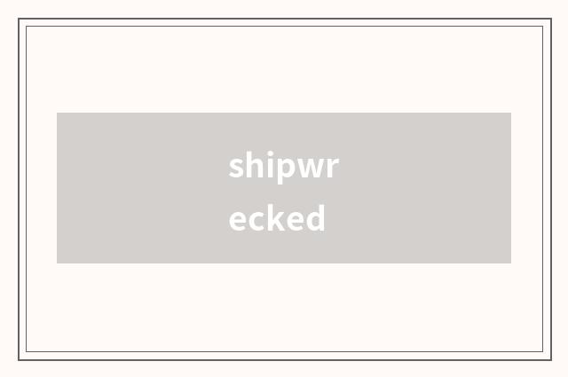 shipwrecked