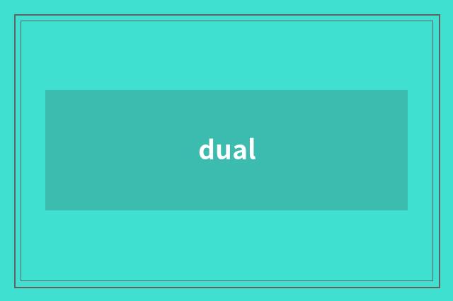 dual