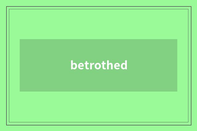 betrothed