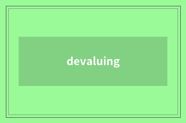 devaluing