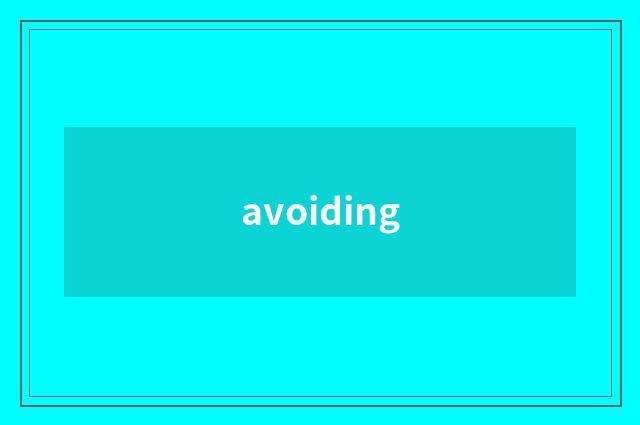 avoiding